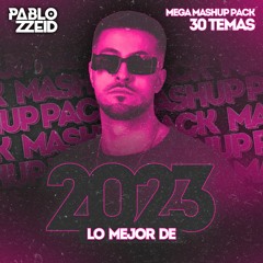 MEGA MASHUP PACK (𝟑𝟎 𝐓𝐄𝐌𝐀𝐒 𝐆𝐑𝐀𝐓𝐈𝐒) | Lo Mejor De 2023 | Pablo ZeiD