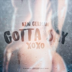 Ken German - Gotta Say (Prod. By Marz)