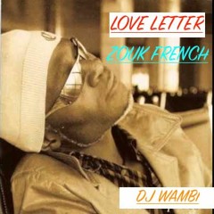Love Letter Zouk (french Version) By Dj Wambi