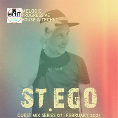 GUEST MIX SERIES 07 ST.EGO MELODIC PROGRESSIVE HOUSE TECHNO NEW DJ MPHT MIX MIXTAPE ORGANIC