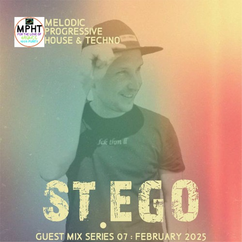 GUEST MIX SERIES 07 ST.EGO MELODIC PROGRESSIVE HOUSE TECHNO NEW DJ MPHT MIX MIXTAPE ORGANIC