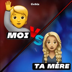 Moi ou ta mère