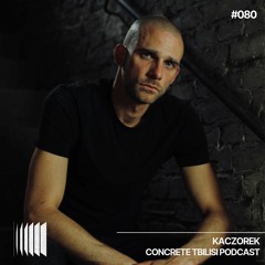 Concrete Tbilisi Podcast 080 - Kaczorek