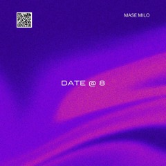 MASE MILO - DATE @ 8 EDIT