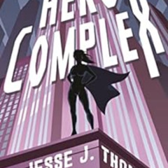 [Get] EPUB 📫 Hero Complex by Jesse J. Thoma [EPUB KINDLE PDF EBOOK]