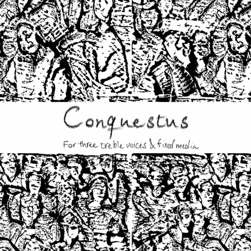 Conquestus_ for three treble voices and fixed media