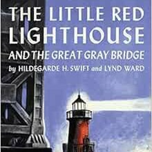 Stream ️ [PDF] Download The Little Red Lighthouse and the Great Gray