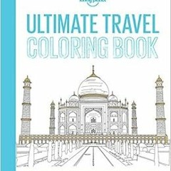 Read KINDLE PDF EBOOK EPUB Lonely Planet Ultimate Travel Coloring Book 1 by Lonely Pl