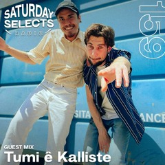 SaturdaySelects Radio Show #159 ft Tumi ê Kalliste