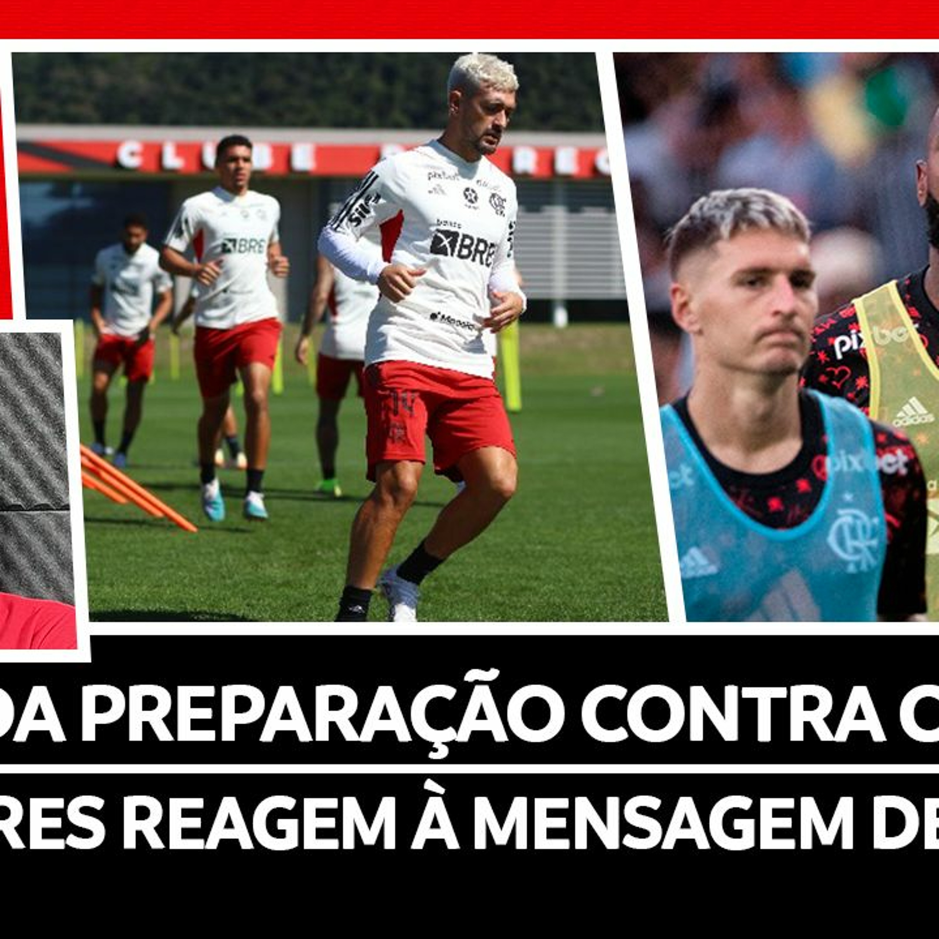 PREPARAÇÃO CONTRA CORITIBA | JOGADORES REAGEM À MENSAGEM DE GERSON | CRIA DO FLA INVESTIGADO