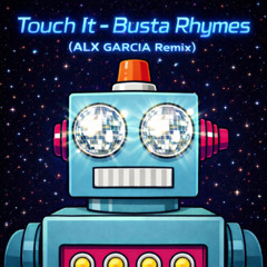 Touch It - Busta Rhymes (ALX GARCIA Remix) [FREE DL]