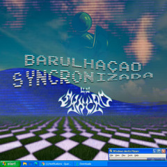 BARULHAÇÃO SYNCR0NIZADA