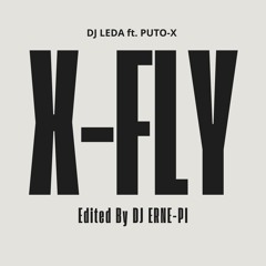 X-FLY Dj Leda ft. Puto-X (EDIT BY DJ ERNE-PI) .wav