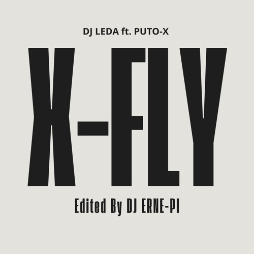 X-FLY Dj Leda ft. Puto-X (EDIT BY DJ ERNE-PI) .wav