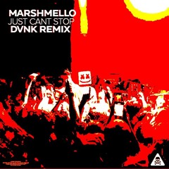 MARSHMELLO - JUST CAN'T STOP (DVNK REMIX)