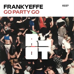 RIOT227 - FRANKYEFFE - GO PARTY GO