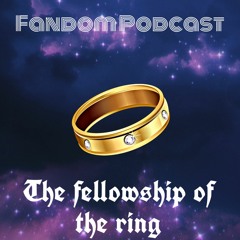 The Fellowship of the Ring I Fandom Podcast