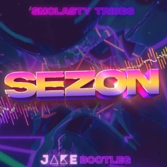 Smolasty & Tribbs - Sezon (BOOTLEG 2022)J4KE