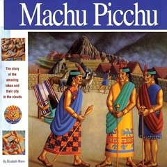 Open PDF Machu Picchu: The story of the amazing Inkas and their city in the clouds (Wonders of the W
