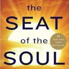[Access] KINDLE PDF EBOOK EPUB The Seat of the Soul: 25th Anniversary Edition with a