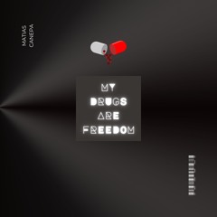 MY DRUGS ARE FREEDOM