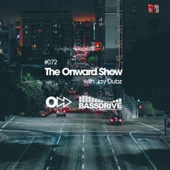 The Onward Show 072 with Jay Dubz on Bassdrive.com