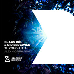 Claas Inc. & Gid Sedgwick - Through It All (Alex M.O.R.P.H. Extended Remix)