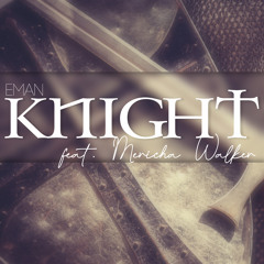 Knight ft. Mericha Walker