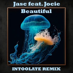 Jask feat. Jocie - Beautiful (Intoolate Remix)