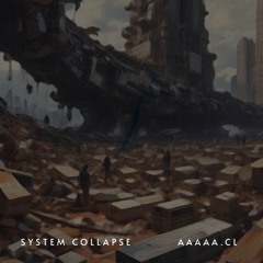 AAAAA.CL - SYSTEM COLLAPSE (FREE DL)