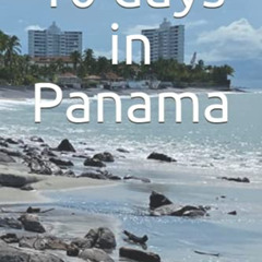 [DOWNLOAD] EPUB 📄 10 days in Panama by  Nigel Taylor [EPUB KINDLE PDF EBOOK]