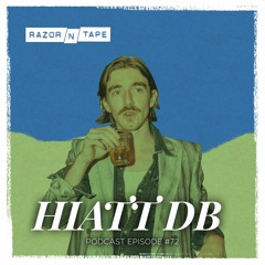 Razor-N-Tape Podcast - Episode 72 : Hiatt dB