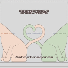 Spontaneous Encounters w/ Fishnet Records (29.06.2024)