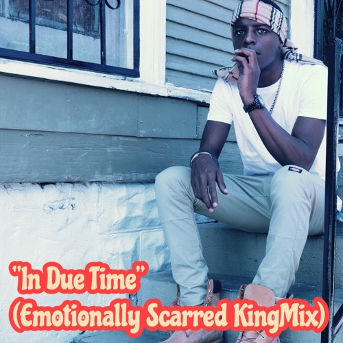 In Due Time(Emotionally Scarred Remix)
