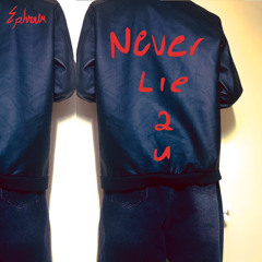 never lie 2 u