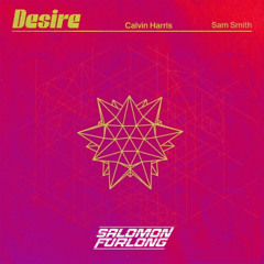 (FREE DOWNLOAD) Calvin Harris & Sam Smith - Desire (Salomon Furlong VIP)