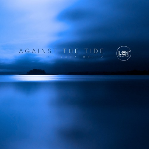 Against the Tide ft. Sara Brito