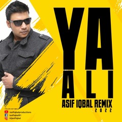 Ya Ali - Asif Iqbal Remix 2022