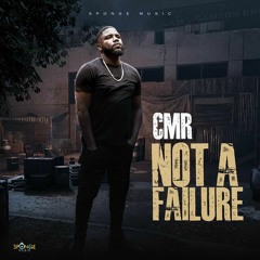 CMR - Not a Failure [Forgiven Riddim]
