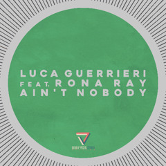 Premiere: Luca Guerrieri ft. Rona Ray  - Ain't Nobody [Double Vision Studio]