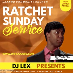 Ratchet Sunday Service By Da Laaawd Man