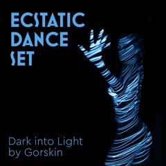 Ecstatic Dance - Dark into Light