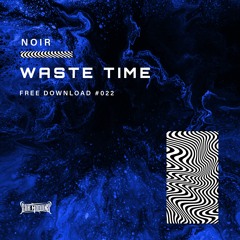 Noir - Waste Time (Free Download)