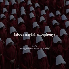 labour (taglish cacophony) [original by paris paloma]