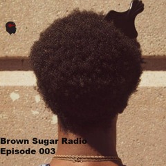 Brown Suga Radio 003