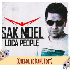 Sak Noel - Loca People (Gregor le DahL Edit)