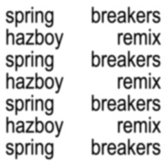 charli xcx - spring breakers (hazboy remix)