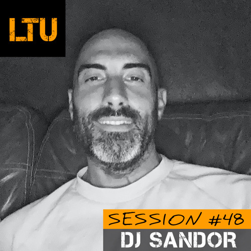 DJ Sandor - LTU Session #48 | Free Download