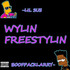 Wylin Freestylin W/ BoofPackLarry/ Lil Sus