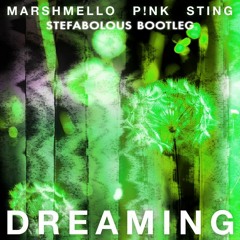 Marshmello, Pink, Sting - Dreaming (SteFabolous Bootleg)